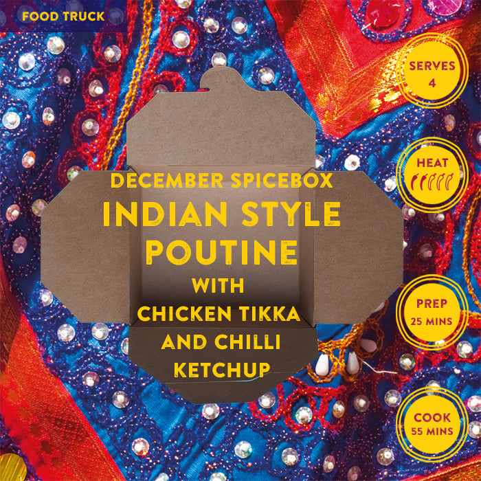 DECEMBER: Food Truck - Indian Style Poutine with Chicken Tikka & Chilli Ketchup