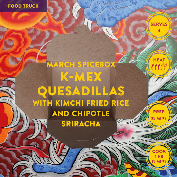 MARCH: Food Truck - K-Mex Quesadillas with Kimchi Fried Rice and Chipotle Sriracha