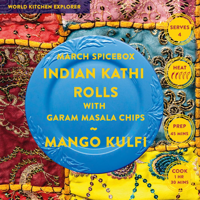 MARCH: World Kitchen Explorer - Indian Kathi Rolls with Garam Masala Chips ~ Mango Kulfi