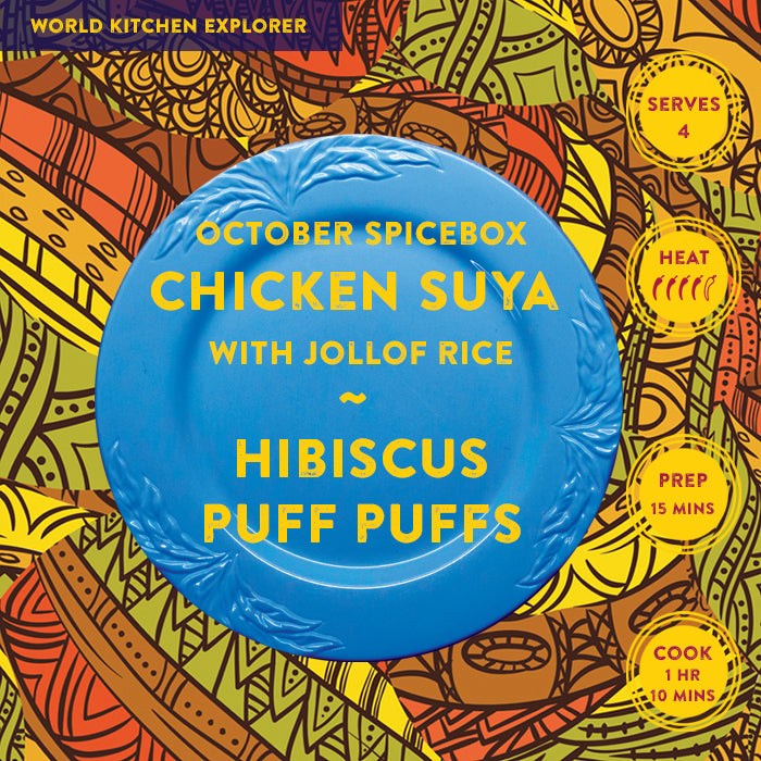 OCTOBER: World Kitchen Explorer - Chicken Suya with Jollof Rice ~ Hibiscus Puff Puffs