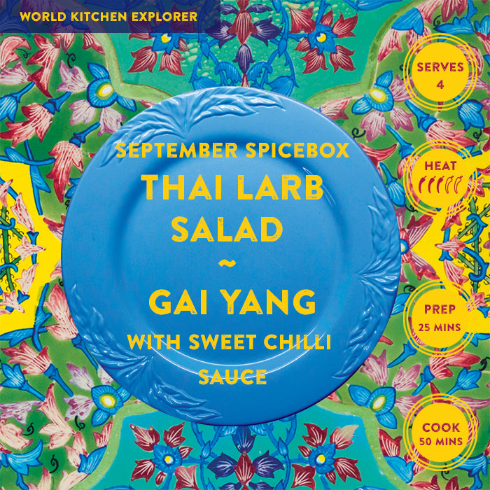 SEPTEMBER: World Kitchen Explorer - Thai Larb Salad ~ Gai Yang with Sweet Chilli Sauce