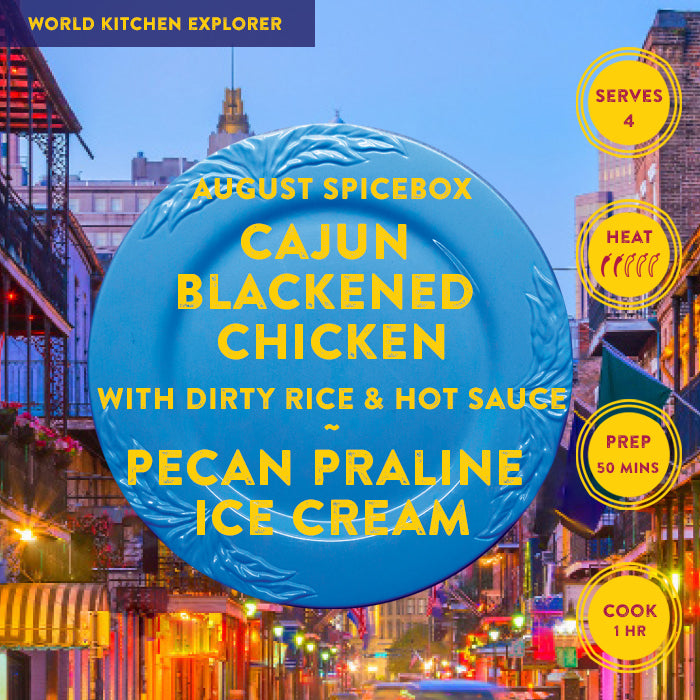 AUGUST: World Kitchen Explorer - Cajun Blackened Chicken with Dirty Rice & Hot Sauce ~ Pecan Praline Ice Cream