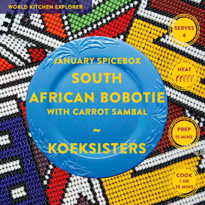 JANUARY: World Kitchen Explorer - South African Bobotie with Carrot Sambal ~ Koeksisters